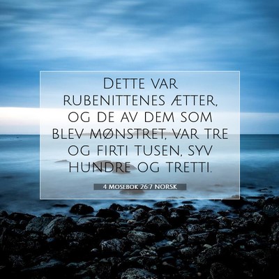 Picture 07 - 4 Mosebok 26:7 NORSK - Dette var rubenittenes ætter, og de av dem som - Bible Verse Picture