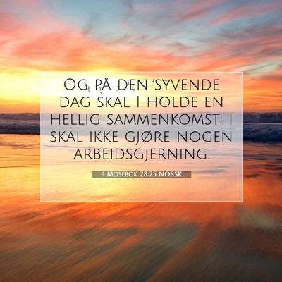 Picture 07 - 4 Mosebok 28:25 NORSK - Og på den syvende dag skal I holde en hellig - Bible Verse Picture