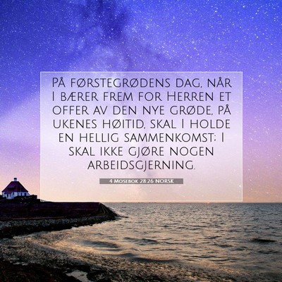 Picture 07 - 4 Mosebok 28:26 NORSK - På førstegrødens dag, når I bærer frem for - Bible Verse Picture