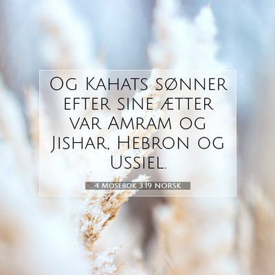 Picture 07 - 4 Mosebok 3:19 NORSK - Og Kahats sønner efter sine ætter var Amram og - Bible Verse Picture