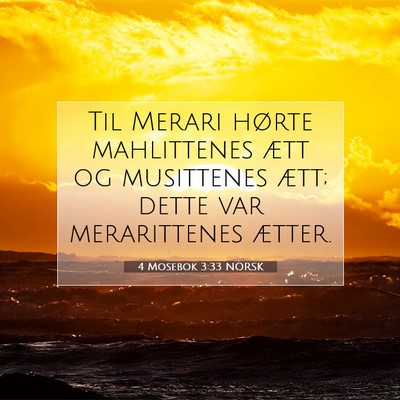 Picture 07 - 4 Mosebok 3:33 NORSK - Til Merari hørte mahlittenes ætt og musittenes - Bible Verse Picture