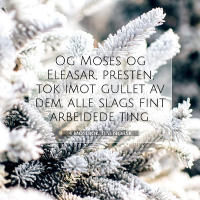 Picture 07 - 4 Mosebok 31:51 NORSK - Og Moses og Eleasar, presten, tok imot gullet av - Bible Verse Picture