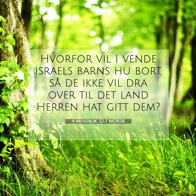 Picture 07 - 4 Mosebok 32:7 NORSK - Hvorfor vil I vende Israels barns hu bort, så de - Bible Verse Picture