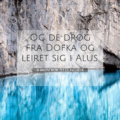 Picture 07 - 4 Mosebok 33:13 NORSK - Og de drog fra Dofka og leiret sig i - Bible Verse Picture
