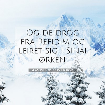 Picture 07 - 4 Mosebok 33:15 NORSK - Og de drog fra Refidim og leiret sig i Sinai - Bible Verse Picture