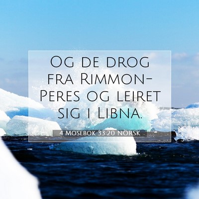 Picture 07 - 4 Mosebok 33:20 NORSK - Og de drog fra Rimmon-Peres og leiret sig i - Bible Verse Picture