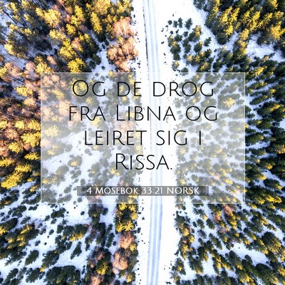 Picture 07 - 4 Mosebok 33:21 NORSK - Og de drog fra Libna og leiret sig i - Bible Verse Picture