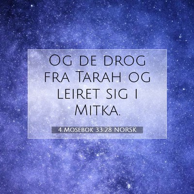 Picture 07 - 4 Mosebok 33:28 NORSK - Og de drog fra Tarah og leiret sig i - Bible Verse Picture