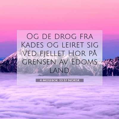 Picture 07 - 4 Mosebok 33:37 NORSK - Og de drog fra Kades og leiret sig ved fjellet - Bible Verse Picture
