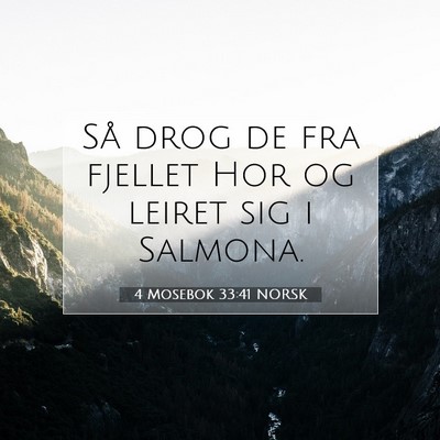 Picture 07 - 4 Mosebok 33:41 NORSK - Så drog de fra fjellet Hor og leiret sig i - Bible Verse Picture