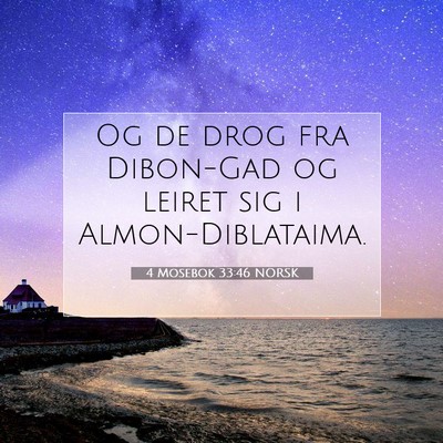 Picture 07 - 4 Mosebok 33:46 NORSK - Og de drog fra Dibon-Gad og leiret sig i - Bible Verse Picture