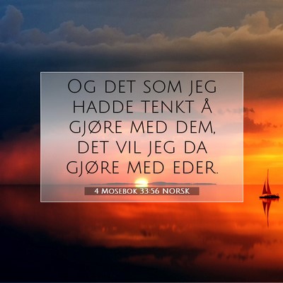 Picture 07 - 4 Mosebok 33:56 NORSK - Og det som jeg hadde tenkt å gjøre med dem, det - Bible Verse Picture