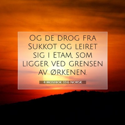 Picture 07 - 4 Mosebok 33:6 NORSK - Og de drog fra Sukkot og leiret sig i Etam, som - Bible Verse Picture