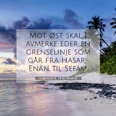Picture 07 - 4 Mosebok 34:10 NORSK - Mot øst skal I avmerke eder en grenselinje som - Bible Verse Picture