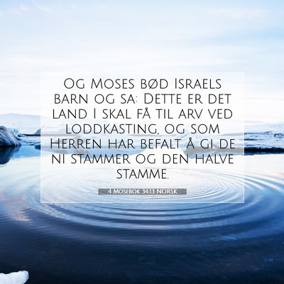 Picture 07 - 4 Mosebok 34:13 NORSK - Og Moses bød Israels barn og sa: Dette er det - Bible Verse Picture