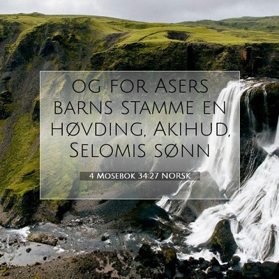 Picture 07 - 4 Mosebok 34:27 NORSK - og for Asers barns stamme en høvding, Akihud, - Bible Verse Picture