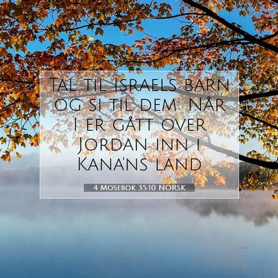 Picture 07 - 4 Mosebok 35:10 NORSK - Tal til Israels barn og si til dem: Når I er - Bible Verse Picture