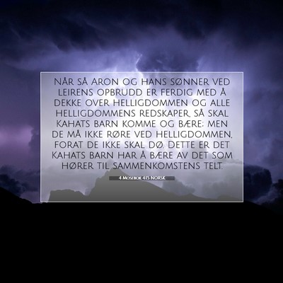 Picture 07 - 4 Mosebok 4:15 NORSK - Når så Aron og hans sønner ved leirens opbrudd - Bible Verse Picture