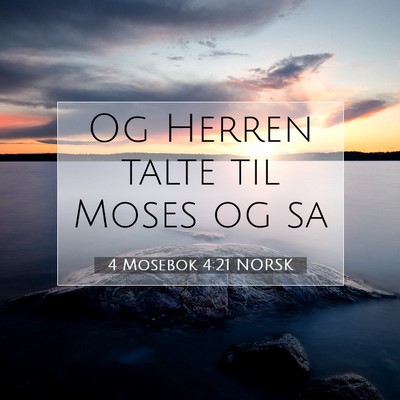 Picture 07 - 4 Mosebok 4:21 NORSK - Og Herren talte til Moses og - Bible Verse Picture