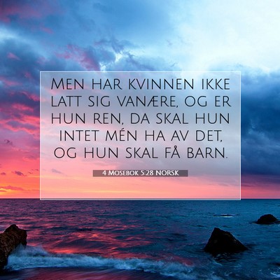 Picture 07 - 4 Mosebok 5:28 NORSK - Men har kvinnen ikke latt sig vanære, og er hun - Bible Verse Picture