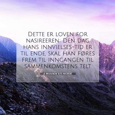 Picture 07 - 4 Mosebok 6:13 NORSK - Dette er loven for nasireeren: Den dag hans - Bible Verse Picture