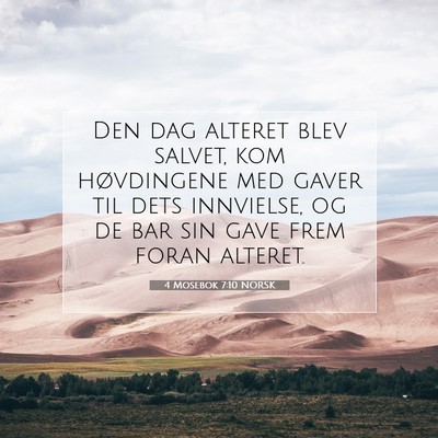 Picture 07 - 4 Mosebok 7:10 NORSK - Den dag alteret blev salvet, kom høvdingene med - Bible Verse Picture