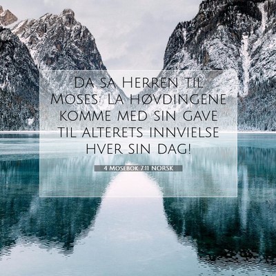 Picture 07 - 4 Mosebok 7:11 NORSK - Da sa Herren til Moses: La høvdingene komme med - Bible Verse Picture