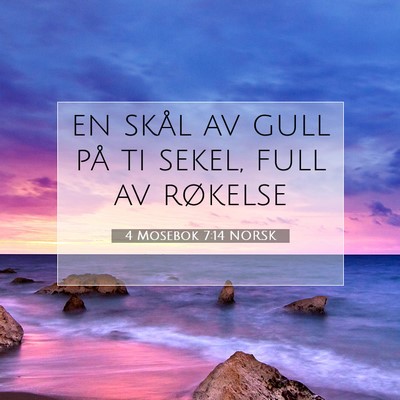 Picture 07 - 4 Mosebok 7:14 NORSK - en skål av gull på ti sekel, full av - Bible Verse Picture