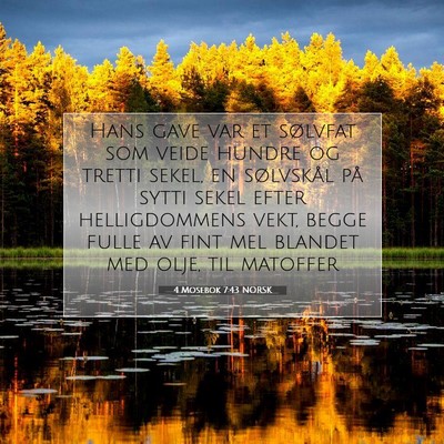 Picture 07 - 4 Mosebok 7:43 NORSK - Hans gave var et sølvfat som veide hundre og - Bible Verse Picture