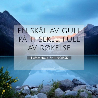 Picture 07 - 4 Mosebok 7:44 NORSK - en skål av gull på ti sekel, full av - Bible Verse Picture