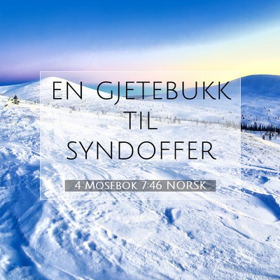 Picture 07 - 4 Mosebok 7:46 NORSK - en gjetebukk til - Bible Verse Picture