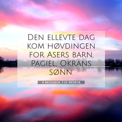 Picture 07 - 4 Mosebok 7:72 NORSK - Den ellevte dag kom høvdingen for Asers barn, - Bible Verse Picture