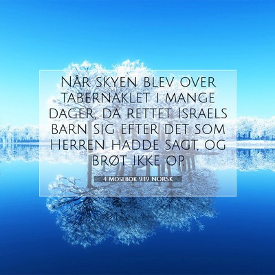 Picture 07 - 4 Mosebok 9:19 NORSK - Når skyen blev over tabernaklet i mange dager, - Bible Verse Picture