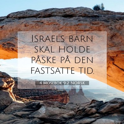 Picture 07 - 4 Mosebok 9:2 NORSK - Israels barn skal holde påske på den fastsatte - Bible Verse Picture
