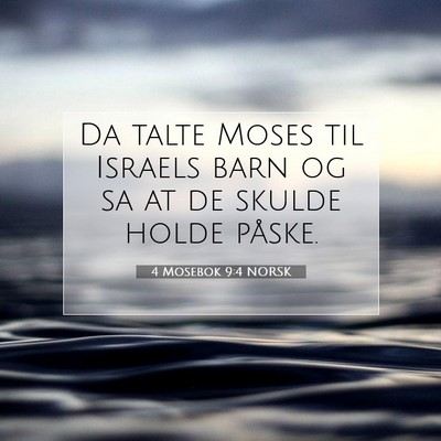 Picture 07 - 4 Mosebok 9:4 NORSK - Da talte Moses til Israels barn og sa at de - Bible Verse Picture