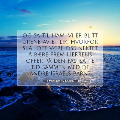 Picture 07 - 4 Mosebok 9:7 NORSK - og sa til ham: Vi er blitt urene av et lik; - Bible Verse Picture