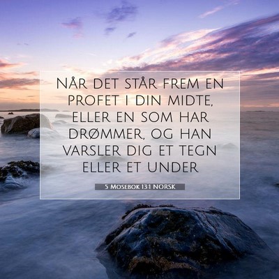 Picture 07 - 5 Mosebok 13:1 NORSK - Når det står frem en profet i din midte, eller - Bible Verse Picture