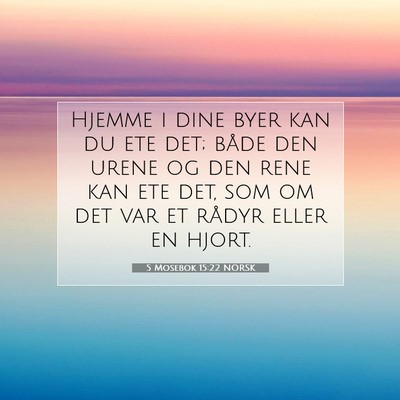 Picture 07 - 5 Mosebok 15:22 NORSK - Hjemme i dine byer kan du ete det; både den - Bible Verse Picture