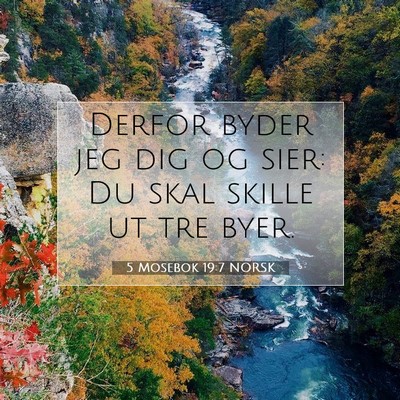 Picture 07 - 5 Mosebok 19:7 NORSK - Derfor byder jeg dig og sier: Du skal skille ut - Bible Verse Picture