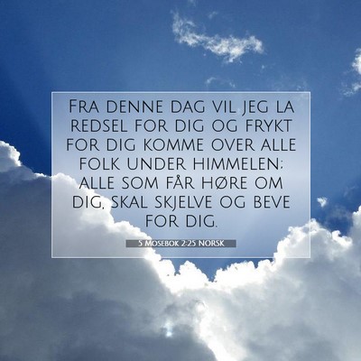 Picture 07 - 5 Mosebok 2:25 NORSK - Fra denne dag vil jeg la redsel for dig og frykt - Bible Verse Picture