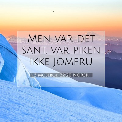Picture 07 - 5 Mosebok 22:20 NORSK - Men var det sant, var piken ikke - Bible Verse Picture