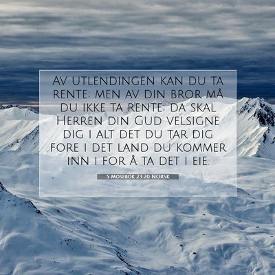 Picture 07 - 5 Mosebok 23:20 NORSK - Av utlendingen kan du ta rente; men av din bror - Bible Verse Picture