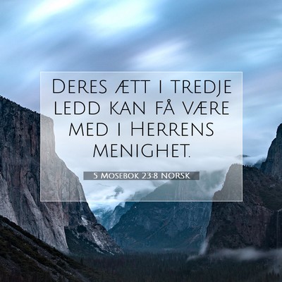 Picture 07 - 5 Mosebok 23:8 NORSK - Deres ætt i tredje ledd kan få være med i - Bible Verse Picture