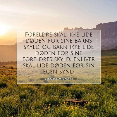 Picture 07 - 5 Mosebok 24:16 NORSK - Foreldre skal ikke lide døden for sine barns - Bible Verse Picture