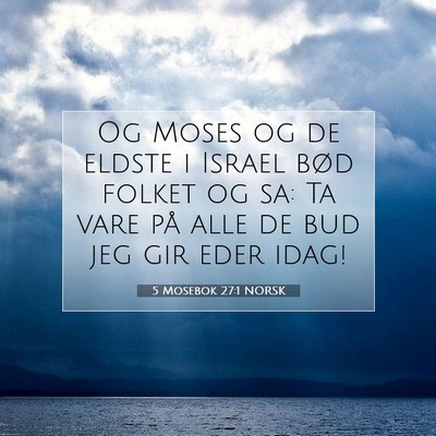 Picture 07 - 5 Mosebok 27:1 NORSK - Og Moses og de eldste i Israel bød folket og sa: - Bible Verse Picture