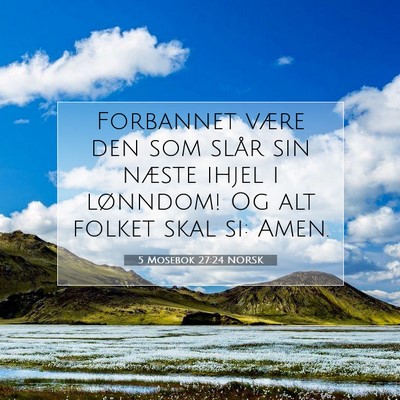 Picture 07 - 5 Mosebok 27:24 NORSK - Forbannet være den som slår sin næste ihjel i - Bible Verse Picture