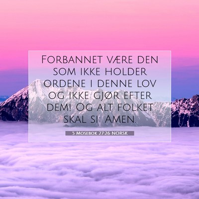 Picture 07 - 5 Mosebok 27:26 NORSK - Forbannet være den som ikke holder ordene i - Bible Verse Picture