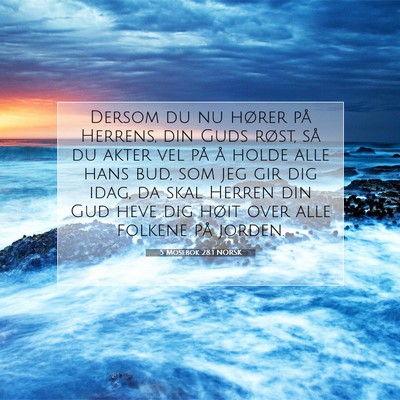 Picture 07 - 5 Mosebok 28:1 NORSK - Dersom du nu hører på Herrens, din Guds røst, - Bible Verse Picture