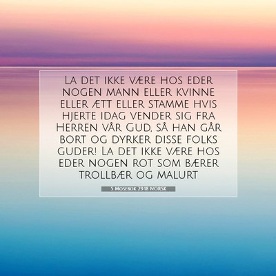 Picture 07 - 5 Mosebok 29:18 NORSK - La det ikke være hos eder nogen mann eller - Bible Verse Picture