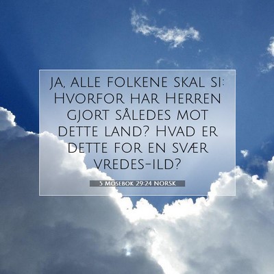 Picture 07 - 5 Mosebok 29:24 NORSK - ja, alle folkene skal si: Hvorfor har Herren - Bible Verse Picture